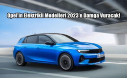 Opel’in 2023’te Güçlü Performansı: Satışlarda İmparatorluk Kurdu!