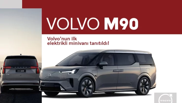 Geely Group’un Yenilikçi Adımı Volvo’nun Elektrikli Minivanı EM90 Seri Üretime Geçti