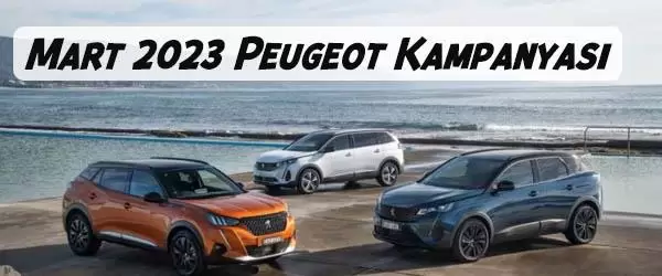 Peugeot’un Mart Kampanyalarıyla Otomobil Tutkunlarına Fırsatlar Kapısı Açılıyor